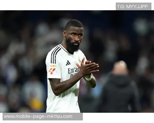 皇马决定不续约32岁吕迪格年薪超1400万的他表现不稳定且易受伤 皇马决定不续约32岁吕迪格年薪超1400万的他表现不稳定且易受伤